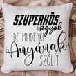 Szuperhős vagyok, de mindenki anyának szólít/ párnahuzat