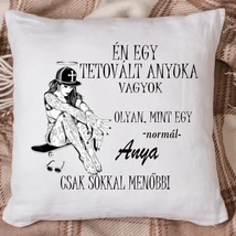 Én egy tetovált anyuka vagyok/ párnahuzat