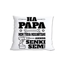 Ha a Papa nem tudja/párnahuzat