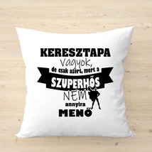 Keresztapa vagyok mert a szuperhős nem olyan menő/párnahuzat