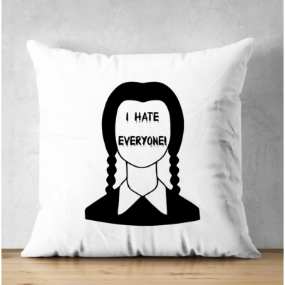 I hate everyone!- Wednesday Addams/ párnahuzat