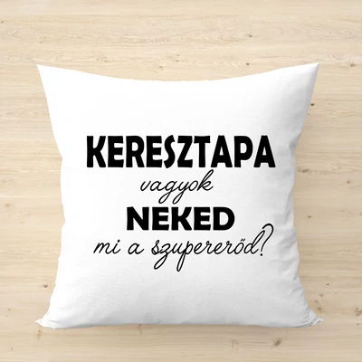 Keresztapa vagyok, neked mi a szupererőd?/párnahuzat