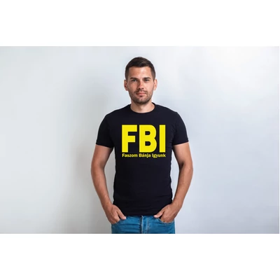 FBI Faszom Bánja Igyunk Póló