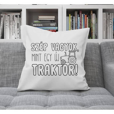 Szép vagyok mint egy új traktor/párnahuzat